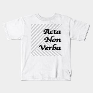 wise saying Acta non verba Kids T-Shirt